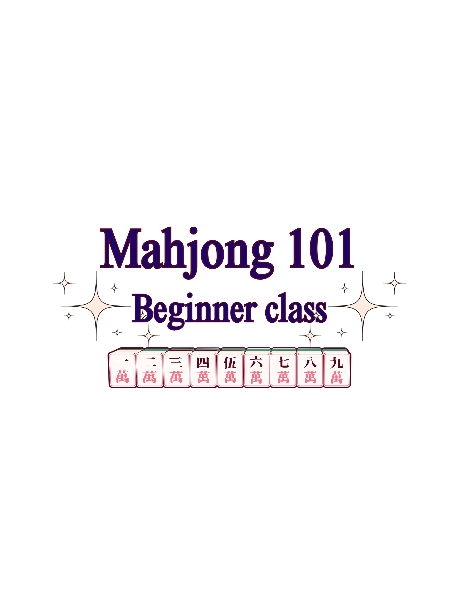 Mahjong 101 
October 12, 2026
6:00PM - 9:00PM